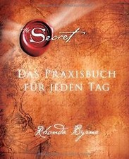 The Secret - Das Praxisbuch für jeden Tag von Byrne, Rhonda | Buch | Zustand gut