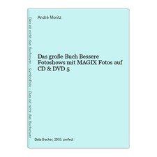 Das große Buch Bessere Fotoshows mit MAGIX Fotos auf CD & DVD 5 Moritz, André: