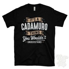 IT'S A CADAMURO THING YOU WOULD'T UNDERSTAND T-SHIRT Name Nachname Familie Geschenk