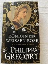 DIE KÖNIGIN DER WEISSEN ROSE, Philippa Gregory, Historischer Roman