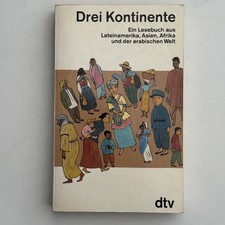 Drei Kontinente -Ein Lesebuch aus Lateinamerika, Asien, Afrika & arabischen Welt