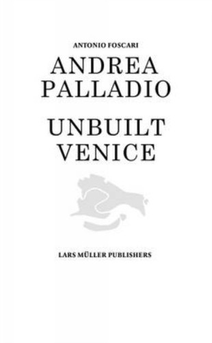 Andrea palladio unbuilt - andrea,