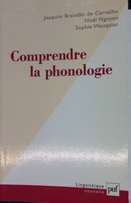 Comprendre la phonologie Carvalho, Joaquim Brandao de, Noel Nguyen und Sophie Wa