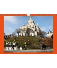 Paris travaille [Calendrier mural 2015 DIN A4 horizontal]: Photos de Paris qui t
