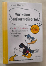 Ernst Horst - Nur keine Sentimentalitäten! - Wie Dr. Erika Fuchs Entenhausen ...