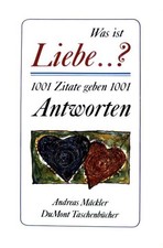 Was ist Liebe ...? 1001 Zitate