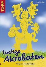 Lustige Akrobaten: Filigrane Fensterbilder von Kipp, Ang... | Buch | Zustand gut