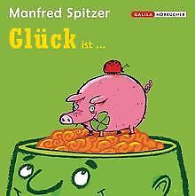 Glück ist ... von Spitzer, Manfred | Buch | Zustand sehr gut