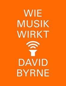 Wie musik wirkt von byrne - musik,