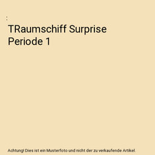 TRaumschiff Surprise Periode 1