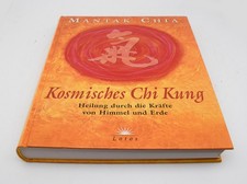 Mantak Chia - Kosmisches Chi Kung - Heilung durch die Kräfte von Himmel und Erde
