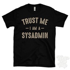 TRUST ME I AM A SYSADMIN T-SHIRT best lustig tolles Geschenk