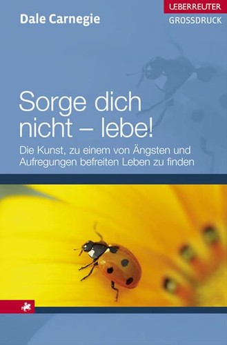 Sorge dich nicht lebe die - :,
