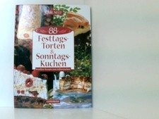 Achtundachtzig ( 88) Festtags- Torten und Sonntags- Kuchen. Konditor- Rezepte zu