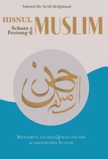 Hisnul Muslim - Bittgebete aus dem Koran, Quran und der authentischen Sunnah - T