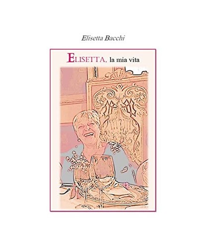 Elisetta mia vita bacchi - vita,,
