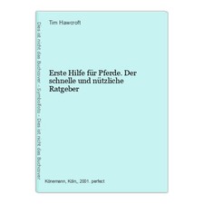 Erste Hilfe für Pferde. Der schnelle und nützliche Ratgeber Hawcroft, Tim: