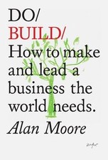 Do Build: How to Make and Lead