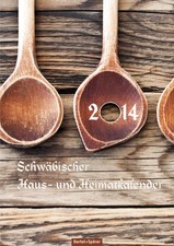 Schwäbischer Haus-und Heimatkalender 2014: Mit Mond-, Wetter-, und Bauernka