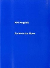 Fly Me to the Moon: Kiki Kogelnik von Mac Giolla Le... | Buch | Zustand sehr gut