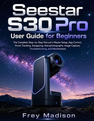 Seestar s30 pro user guide - s30, for