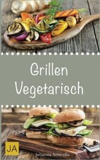 Grillen vegetarisch: Leckere