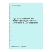 Jagdliches Porzellan. Aus einer Folge zeitgenössischer Kostbarkeiten (aus Porzel