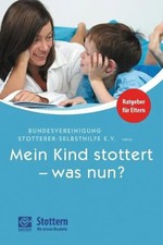 Mein Kind stottert - was nun? | Ratgeber für Eltern | Angelika Schindler (u. a.)