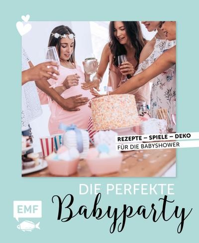 Die perfekte babyparty - perfekte,