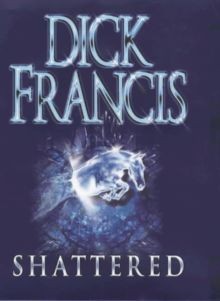 Shattered von dick francis - shattered,
