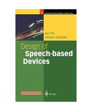 Design of Speech-based Devices: A Practical Guide, Alistair Edwards, Ian Pitt