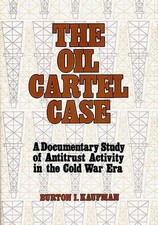 The Oil Cartel Case: A Documentary Study of Antitrust Activity in the Cold War E