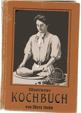 Illustriertes Kochbuch von  Mary Hahn. 1912 eine Rarität
