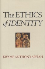 The Ethics of Identity. Appiah, Kwame Anthony: