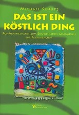 Das ist ein köstlich Ding