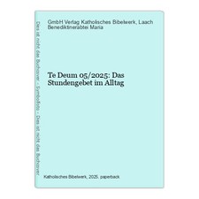 Te Deum 05/2025: Das Stundengebet im Alltag Verlag Katholisches Bibelwerk, GmbH 