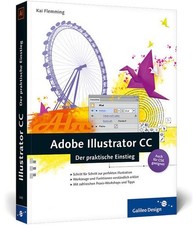 Adobe Illustrator CC: Der praktische Einstieg, auch für CS6 geeignet (Galileo De