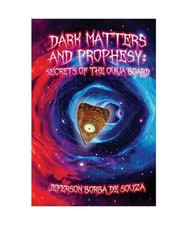 Dark Matters and Prophesy: Secrets of the Ouija Board, Jeferson de Souza