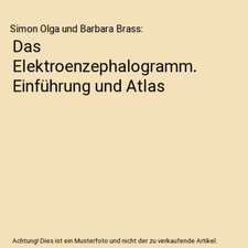 Das Elektroenzephalogramm. Einführung und Atlas, Simon Olga und Barbara Brass