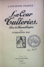 La Cour des Tuileries: Sous le Second Empire. L'Ancienne France Bac, Ferdinand: