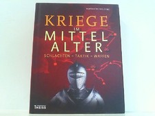 Kriege im Mittelalter - Schlachten, Taktik, Waffen. Bennett, Matthew: