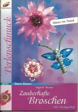 Zauberhafte Broschen - mit Vorlagenheft - Ingrid Moras