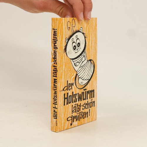 Der holzwurm lässt schön - ...der,