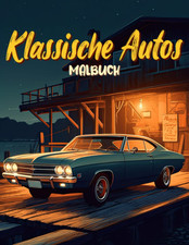 Klassische Autos Malbuch: Ikonische Amerikanische Oldtimer Aktivitätsbuch Malvor