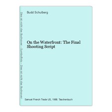 On the Waterfront: The Final Shooting Script Schulberg, Budd: