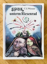 Spuk unterm Riesenrad C. U. Wiesner Kinderbuchverlag Berlin 1. Auflage DDR 1984