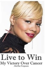 Live to Win: My Victory Over