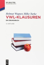 VWL-Klausuren - Ein Übungsbuch, 3. Auflage; FernUni Hagen