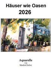 Aquarellkalender 2026  " Häuser wie Oasen " Aquarellgalerie Sieber