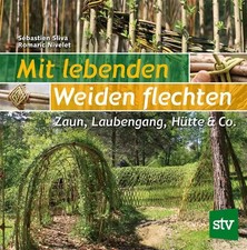 Mit lebenden Weiden flechten |